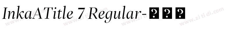 InkaATitle 7 Regular字体转换